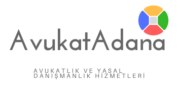 Adana Avukat ve Yasal Danışmanlık Hizmetleri